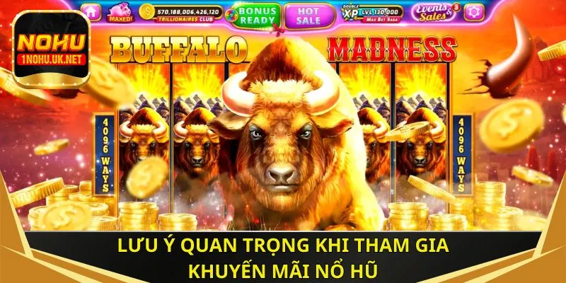 Lưu ý quan trọng khi tham gia khuyến mãi nổ hũ