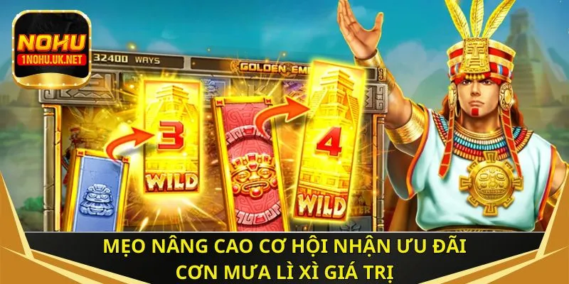 Mẹo nâng cao cơ hội nhận ưu đãi cơn mưa lì xì giá trị