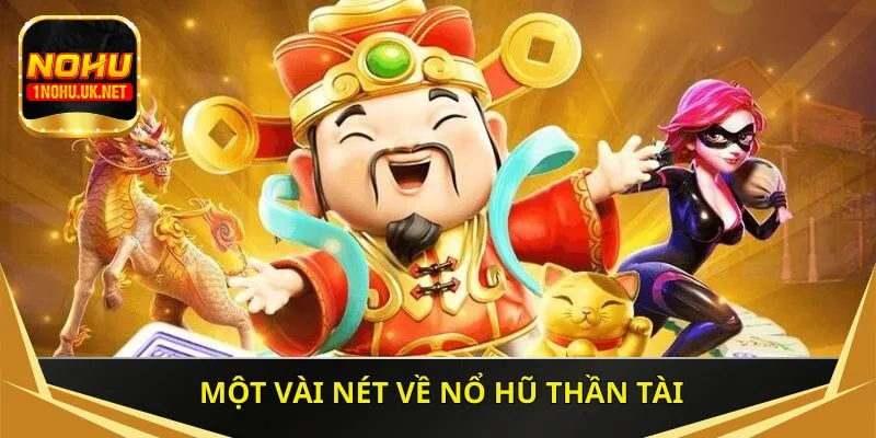 Một vài nét về nổ hũ Thần Tài