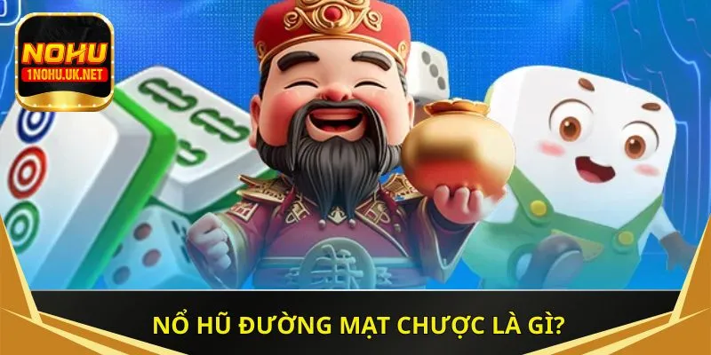 Nổ hũ đường mạt chược là gì?