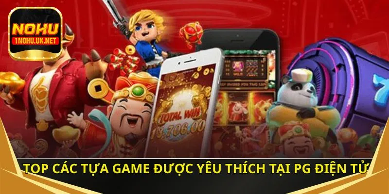 Top các tựa game được yêu thích tại PG điện tử